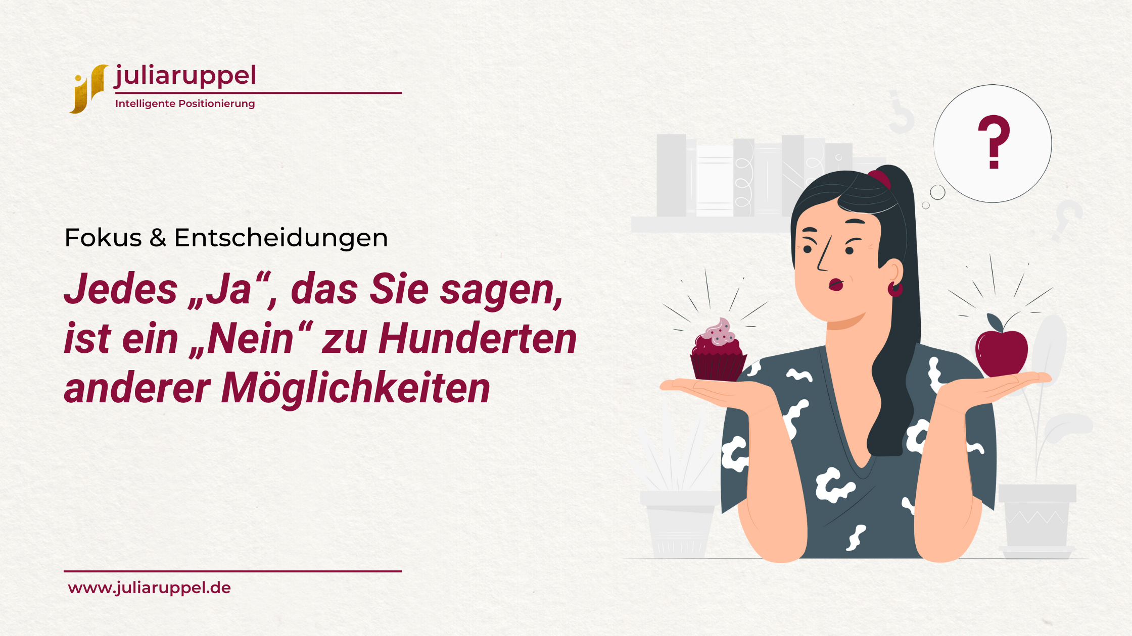 Fokus und Entscheidungen: Jedes Ja ist ein Nein zu anderen Möglichkeiten